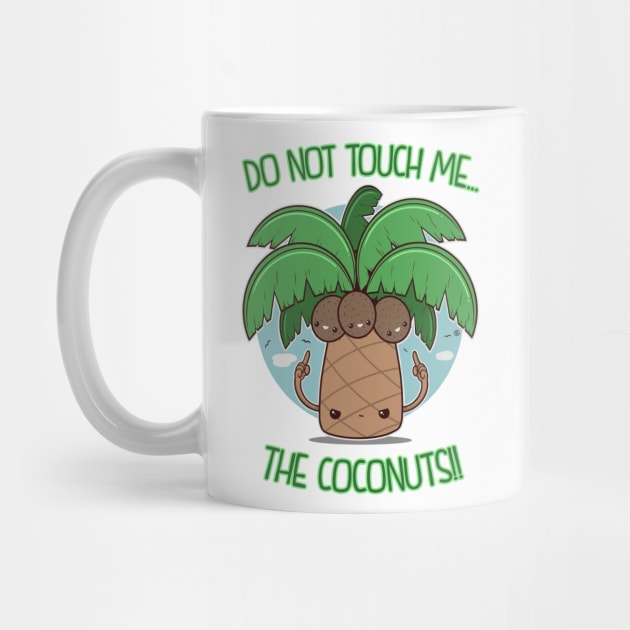 DO NOT TOUCH ME THE COCONUTS by FernandoSala